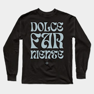 Dolce Far Niente #22 - Slow Vacation Long Sleeve T-Shirt